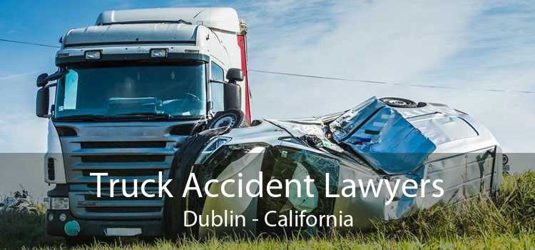 Truck Accident Lawyers Dublin - California